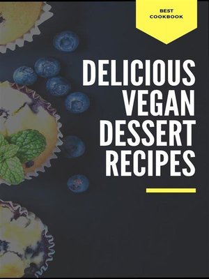 cover image of Delicious Vegan Dessert Recipes